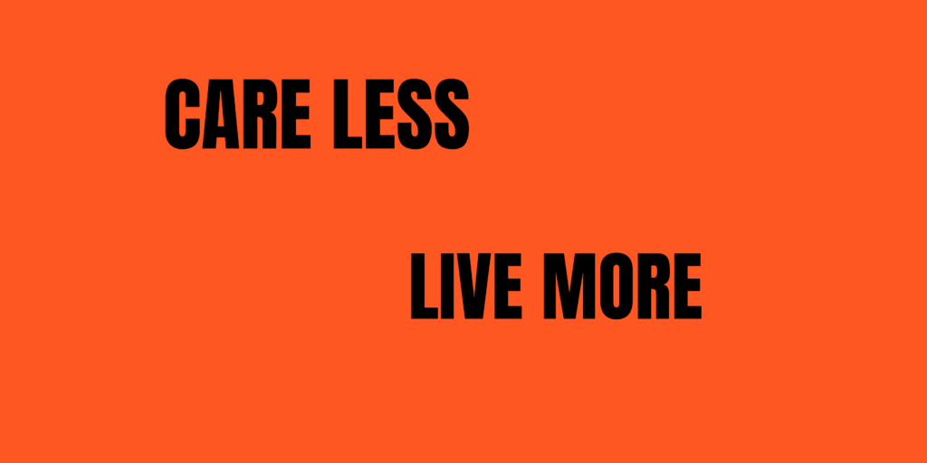 care less live more